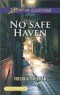 No Safe Haven di Virginia Vaughan edito da Steeple Hill