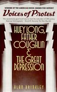 Voices of Protest: Huey Long, Father Coughlin, & the Great Depression di Alan Brinkley edito da VINTAGE