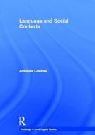 Language and Social Contexts di Amanda Coultas edito da Taylor & Francis Ltd
