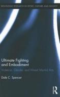 Ultimate Fighting and Embodiment di Dale C. (Carleton University Spencer edito da Routledge