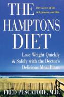 The Hamptons Diet: Lose Weight Quickly and Safely with the Doctor's Delicious Meal Plans di Fred Pescatore edito da HOUGHTON MIFFLIN