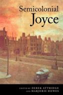 Semicolonial Joyce edito da Cambridge University Press