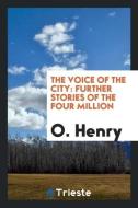 The voice of the city di O. Henry edito da Trieste Publishing