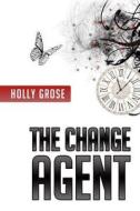 The Change Agent di Holly Grose edito da M&b Global Solutions