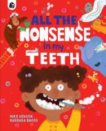 ALL THE NONSENSE IN MY TEETH di MIKE HENSON edito da QUARTO PUBLISHING GROUP