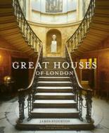 GREAT HOUSES OF LONDON di JAMES STOURTON edito da QUARTO PUBLISHING GROUP
