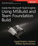 Inside the Microsoft Build Engine: Using MSBuild and Team Foundation Build di Sayed Ibrahim Hashimi, William Bartholomew edito da Microsoft Press