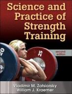 Science and Practice of Strength Training di Vladimir M. Zatsiorsky, William J. Kraemer edito da Human Kinetics