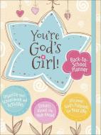You're God's Girl! Back-To-School Planner: *organize Your Schoolwork and Activities *dream about the Year Ahead *discove di Wynter Pitts edito da HARVEST HOUSE PUBL