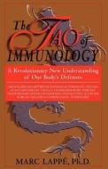 The Tao of Immunology: A Revolutionary New Understanding of Our Body's Defenses di Marc Lappe edito da DA CAPO PR INC