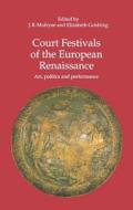 Court Festivals of the European Renaissance di Professor J. R. Mulryne, Elizabeth Goldring edito da Taylor & Francis Ltd