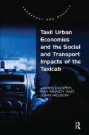 Taxi! Urban Economies and the Social and Transport Impacts of the Taxicab di James Cooper, Ray Mundy, John Nelson edito da Taylor & Francis Ltd