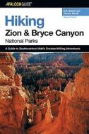 Hiking Zion And Bryce Canyon National Parks di Erik Molvar, Tamara Martin edito da Globe Pequot Press