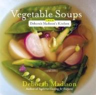 Vegetable Soups From Deborah di Deborah Madison edito da Random House Usa Inc