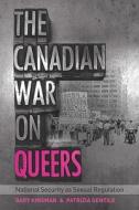 The Canadian War on Queers di Gary Kinsman, Patrizia Gentile edito da University of British Columbia Press