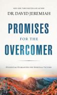 Promises for the Overcomer: 8 Essential Guarantees for Spiritual Victory di David Jeremiah edito da THOMAS NELSON PUB