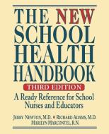 The New School Health Handbook di Jerry Newton, Richard Adams, Marilyn Marcontel edito da John Wiley & Sons