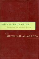 Asian Security Order di Eileen Spinelli edito da Stanford University Press