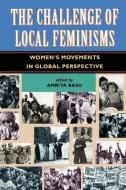 The Challenge Of Local Feminisms di Amrita Basu edito da Taylor & Francis Inc
