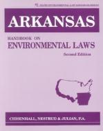 Arkansas Handbook on Environmental Laws di Nestrud & Julian Chisenhall edito da Government Institutes Inc.,U.S.