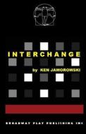 Interchange di Ken Jaworowski edito da Broadway Play Publishing Inc