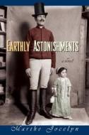 Earthly Astonishments di Marthe Jocelyn edito da Tundra Books