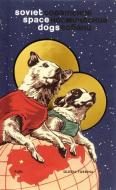 Soviet Space Dogs di Olesya Turkina edito da FUEL Publishing