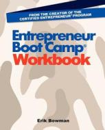 Entrepreneur Boot Camp(r) Workbook di Erik Bowman edito da Guanzi Institute Press