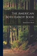 The American Boys Handy Book di Daniel Carter Beard edito da LEGARE STREET PR