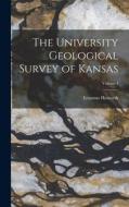 The University Geological Survey of Kansas; Volume I di Erasmus Haworth edito da LEGARE STREET PR