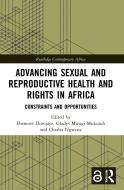 Advancing Sexual And Reproductive Health And Rights In Africa edito da Taylor & Francis Ltd