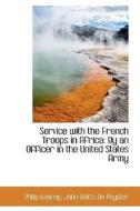 Service With The French Troops In Africa di Philip Kearny edito da Bibliolife