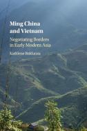 Ming China and Vietnam di Kathlene Baldanza edito da Cambridge University Press