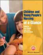 Children and Young People's Nursing at a Glance di Edward Alan Glasper edito da John Wiley & Sons Inc