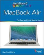 Teach Yourself Visually Macbook Air di Guy Hart-Davis edito da John Wiley & Sons Inc