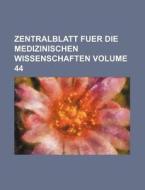 Zentralblatt Fuer Die Medizinischen Wissenschaften Volume 44 di Books Group edito da Rarebooksclub.com