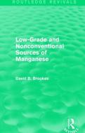 Low-Grade and Nonconventional Sources of Manganese di David B. Brookes edito da Taylor & Francis Ltd