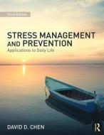 Stress Management and Prevention di David D. (California State University-Fullerton Chen edito da Taylor & Francis Ltd