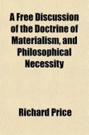 A Free Discussion Of The Doctrine Of Mat di Richard Price edito da General Books