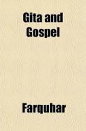 Gita And Gospel di Farquhar edito da General Books