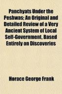 Panchyats Under The Peshwas; An Original di Horace George Frank edito da General Books