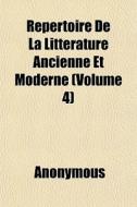 R Pertoire De La Litt Rature Ancienne Et di Anonymous edito da General Books