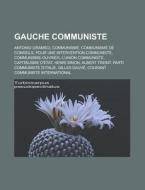 Gauche Communiste: Antonio Gramsci, Comm di Livres Groupe edito da Books LLC, Wiki Series