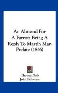 An Almond For A Parrot di Thomas Nash, John Petheram edito da Kessinger Publishing, LLC