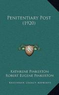Penitentiary Post (1920) di Kathrene Pinkerton, Robert Eugene Pinkerton edito da Kessinger Publishing