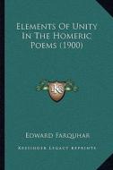 Elements of Unity in the Homeric Poems (1900) di Edward Farquhar edito da Kessinger Publishing