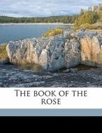 The Book Of The Rose di Andr Foster-melliar edito da Nabu Press