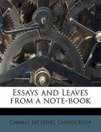 Essays And Leaves From A Note-book di George Eliot edito da Nabu Press