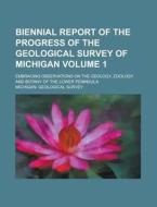 Biennial Report of the Progress of the Geological Survey of Michigan; Embracing Observations on the Geology, Zoology and Botany of the Lower Peninsula di Michigan Geological Survey edito da Rarebooksclub.com