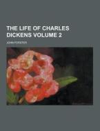 The Life Of Charles Dickens Volume 2 di John Forster edito da Theclassics.us
